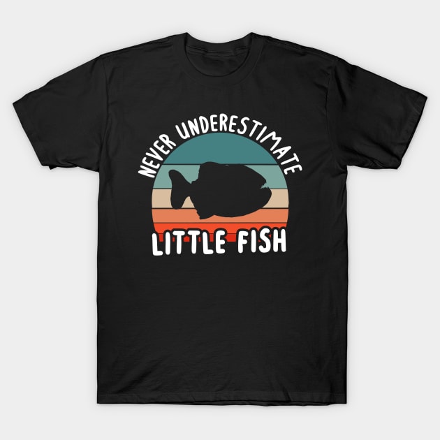 Never underestimate a little fish piranha fan T-Shirt by FindYourFavouriteDesign